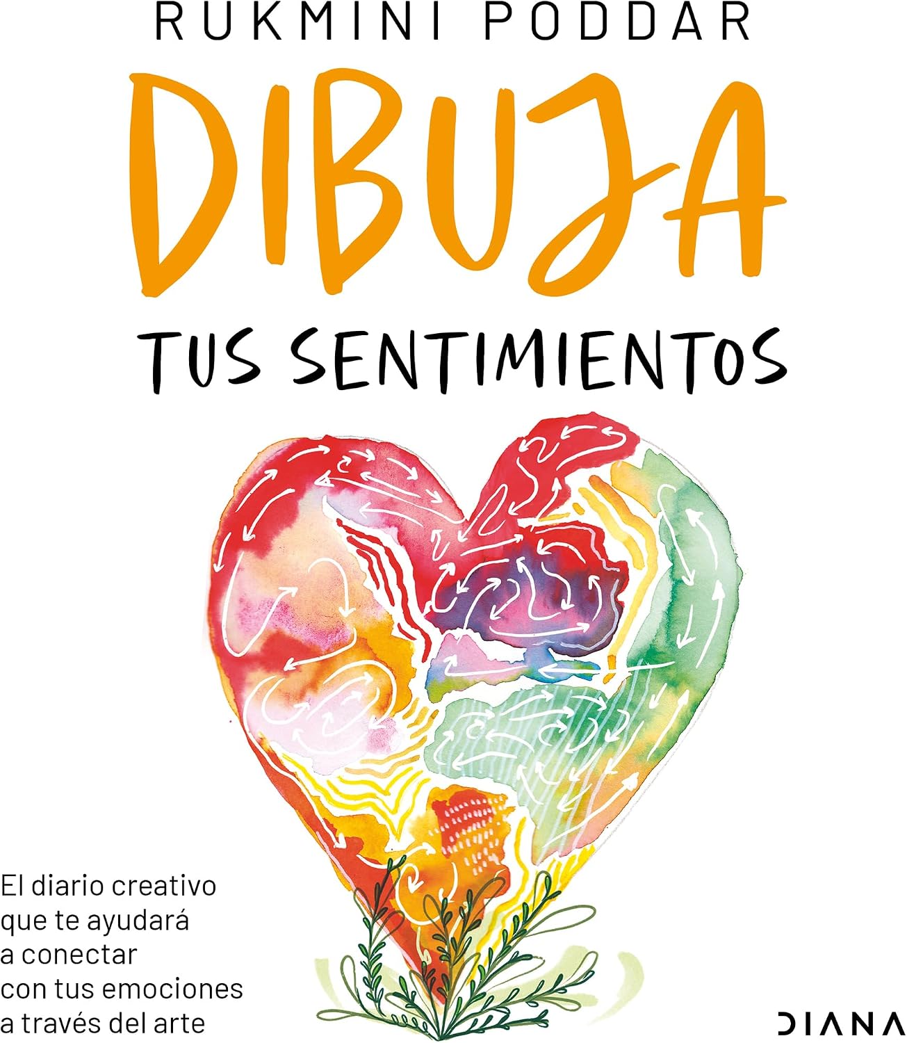 Dibuja tus sentimientos: El diario creativo que te ayudará a conectar con tus emociones a través del arte / Draw Your Feelings (Spanish Edition) by Rukmini Poddar
