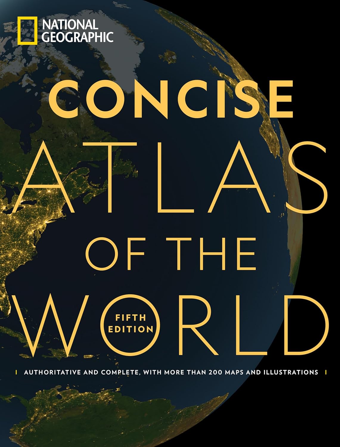 National Geographic Concise Atlas of the World, 5th edition: Authoritative and complete, with more than 200 maps and illustrations by National Geographic