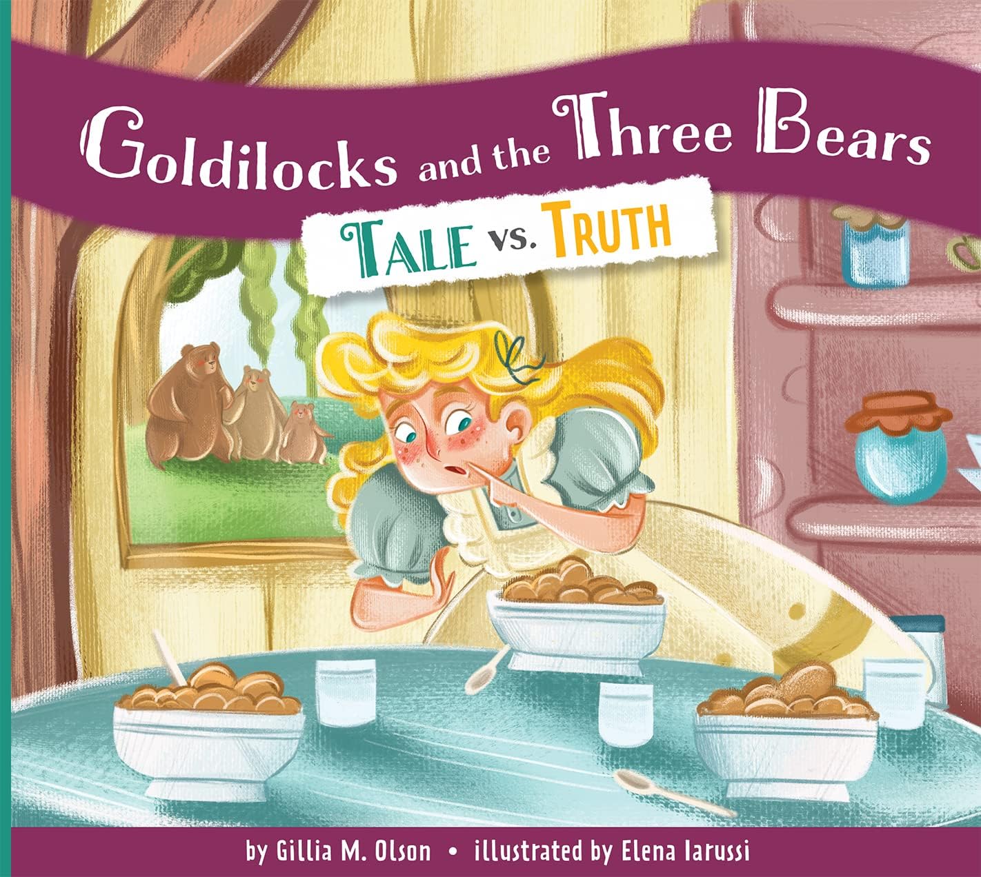 Goldilocks and the Three Bears: Tale vs. Truth by Gillia M. Olson