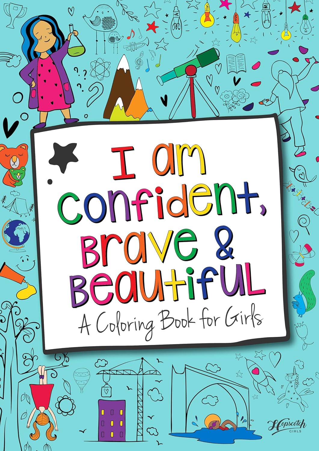 Hopscotch Girls I Am Confident Brave & Beautiful Inspirational Coloring Books for Kids Ages 4-8 & Up 8-12 Empowering Boost Confidence by Hopscotch Girls