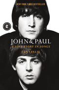John & Paul: A Love Story in Songs by Ian Leslie