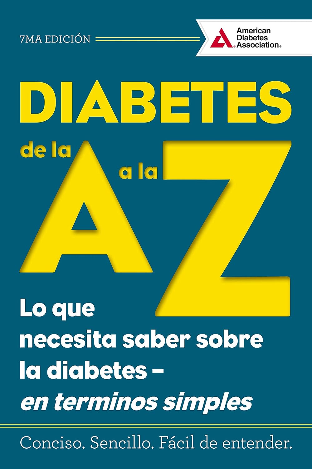 Diabetes de la A a la Z (Diabetes A to Z): Lo que necesita saber sobre la diabetes en terminos simples (What You Need to Know about Diabetes Simply Put) (Spanish Edition) by American Diabetes Association