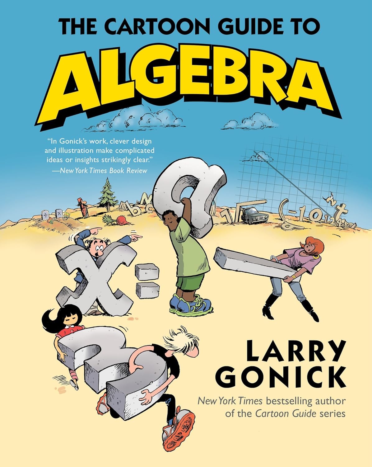 The Cartoon Guide to Algebra (Cartoon Guide Series, 22) by Larry Gonick