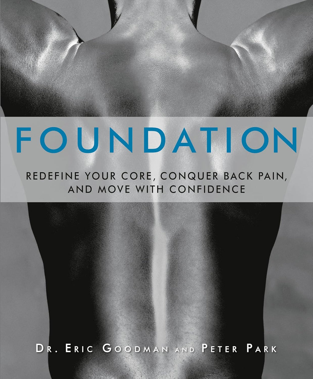 Foundation: Redefine Your Core, Conquer Back Pain, and Move with Confidence by Eric Goodman