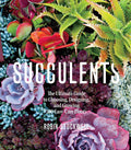 Succulents: The Ultimate Guide to Choosing, Designing, and Growing 200 Easy Care Plants (Sunset) by Robin Stockwell
