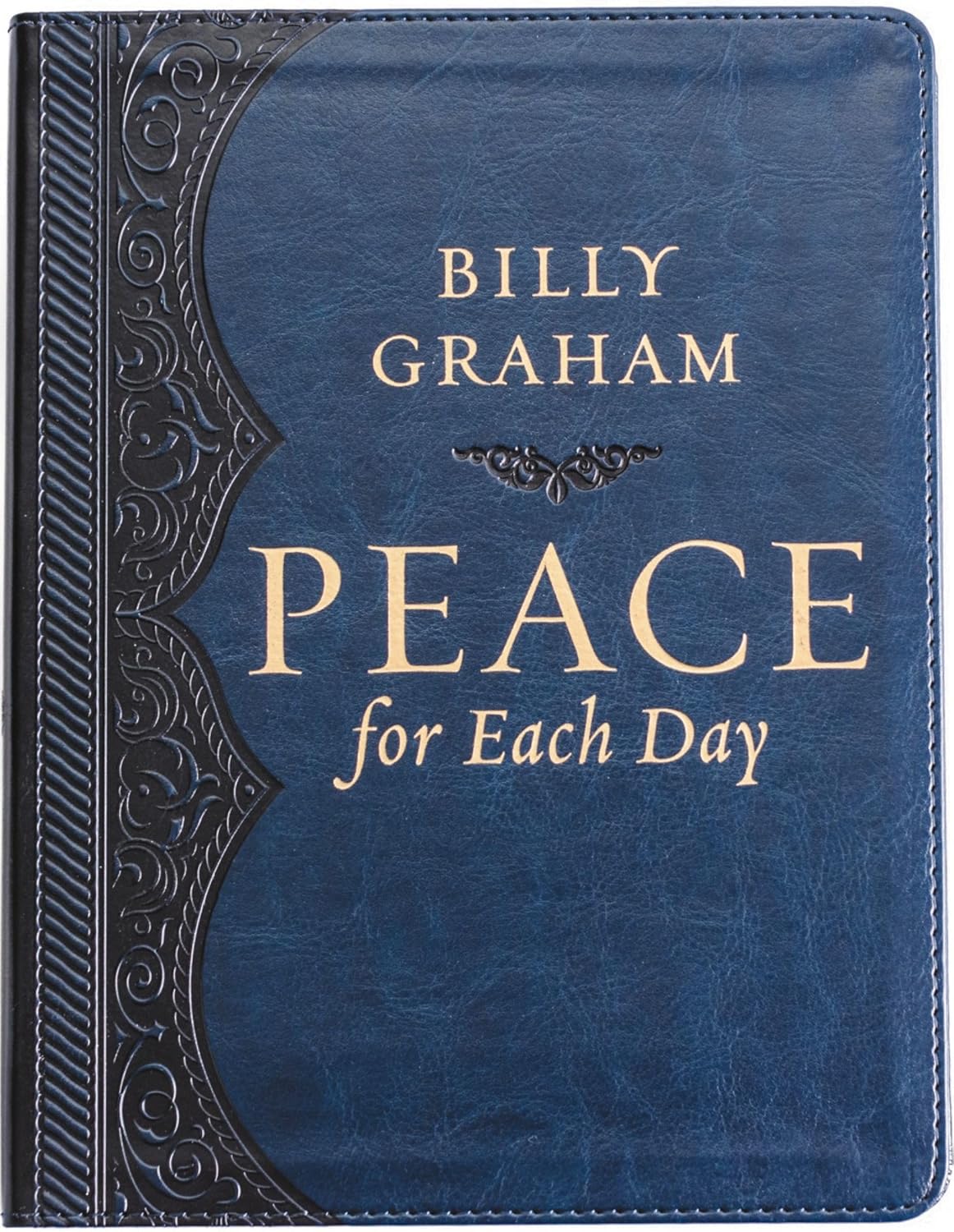 Peace for Each Day, Large Text Leathersoft: Devotions to Comfort Your Soul and Calm Your Mind (A 365-Day Devotional) by Billy Graham