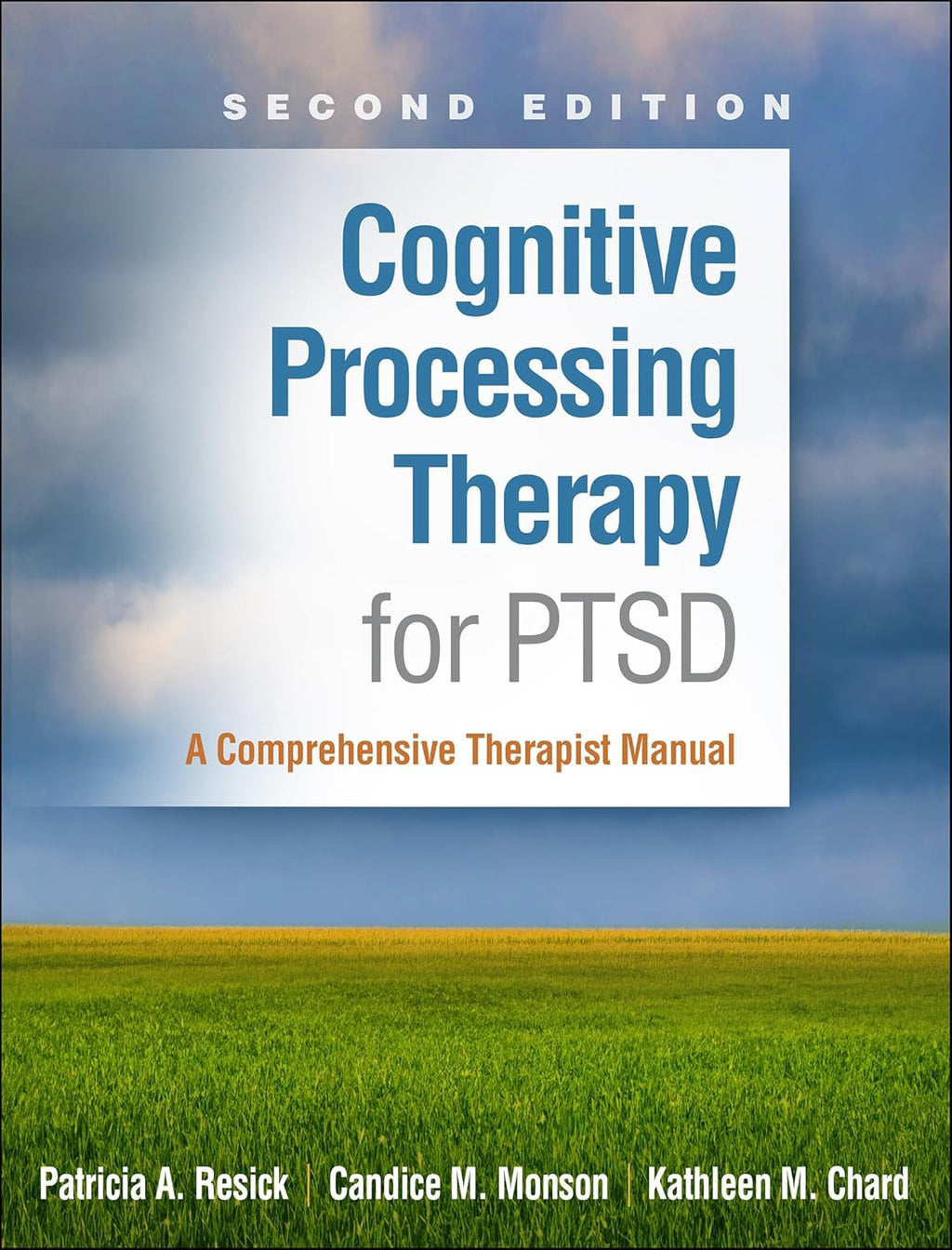 Cognitive Processing Therapy for PTSD: A Comprehensive Therapist Manual by Patricia A. Resick