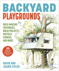 Backyard Playgrounds: Build Amazing Treehouses, Ninja Projects, Obstacle Courses, and More! by Jeanie Stiles