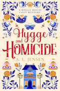Hygge and Homicide: A Hygge House Cozy Mystery (Hygge House Cozy Mysteries Book 1) by A. L. Jensen