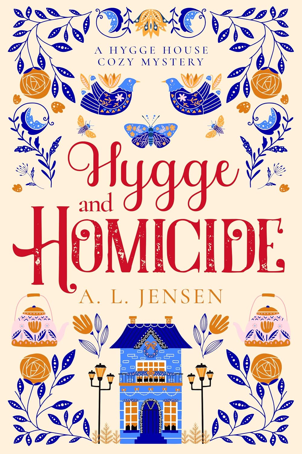Hygge and Homicide: A Hygge House Cozy Mystery (Hygge House Cozy Mysteries Book 1) by A. L. Jensen