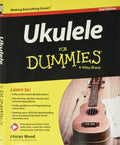 Ukulele For Dummies 2e by Alistair Wood