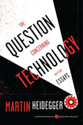 The Question Concerning Technology, and Other Essays: Essential Philosophy of Science―Accessible and Still Relevant Today (Harper Perennial Modern Thought, 58) by Martin Heidegger