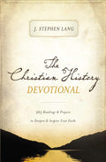 The Christian History Devotional: 365 Readings and Prayers to Deepen and Inspire Your Faith (365 Daily Devotions) by J. Stephen Lang