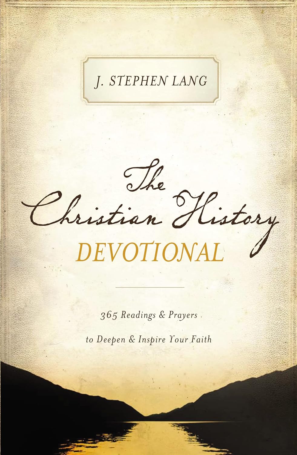 The Christian History Devotional: 365 Readings and Prayers to Deepen and Inspire Your Faith (365 Daily Devotions) by J. Stephen Lang