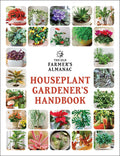 The Old Farmer’s Almanac Houseplant Gardener’s Handbook by Old Farmer's Almanac