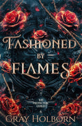 Fashioned By Flames: The Protector Guild Book 6 by Gray Holborn