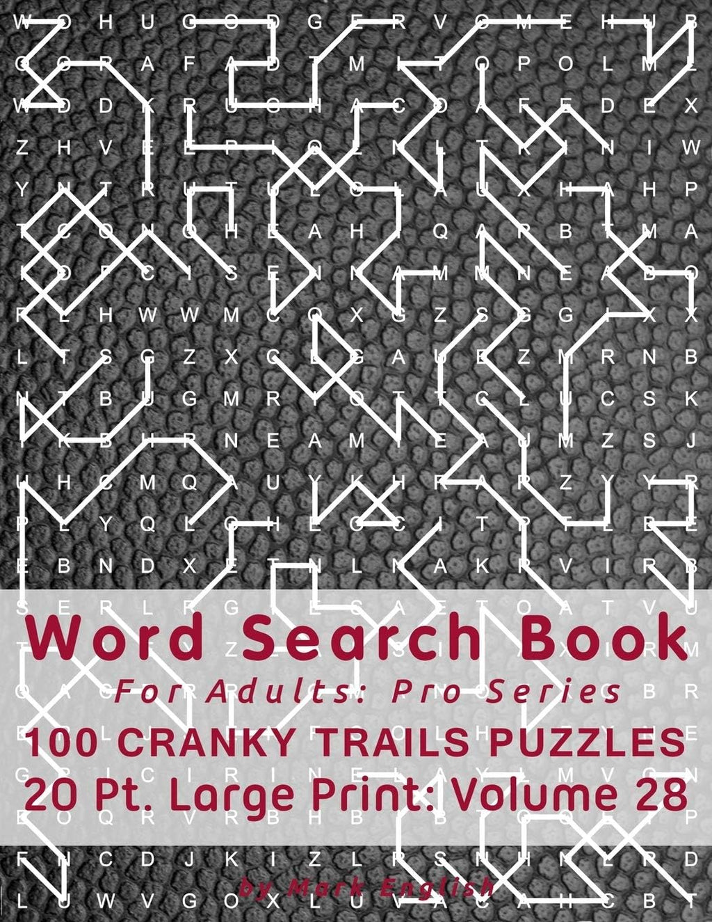 Word Search Book For Adults: Pro Series, 100 Cranky Trails Puzzles, 20 Pt. Large Print, Vol. 28 (Pro Word Search Books For Adults) by Mark English