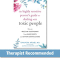 The Highly Sensitive Person's Guide to Dealing with Toxic People: How to Reclaim Your Power from Narcissists and Other Manipulators by Shahida Arabi MA