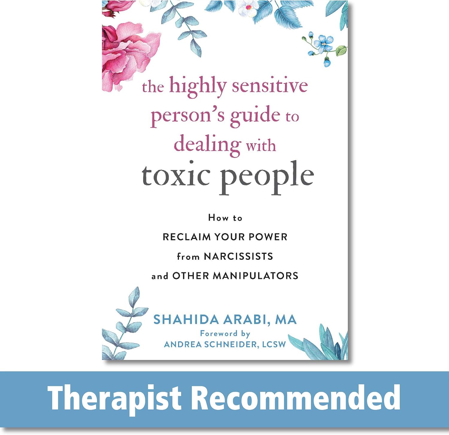 The Highly Sensitive Person's Guide to Dealing with Toxic People: How to Reclaim Your Power from Narcissists and Other Manipulators by Shahida Arabi MA