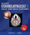 Ballenger's Otorhinolaryngology: Head and Neck Surgery by P. Ashley Wackym