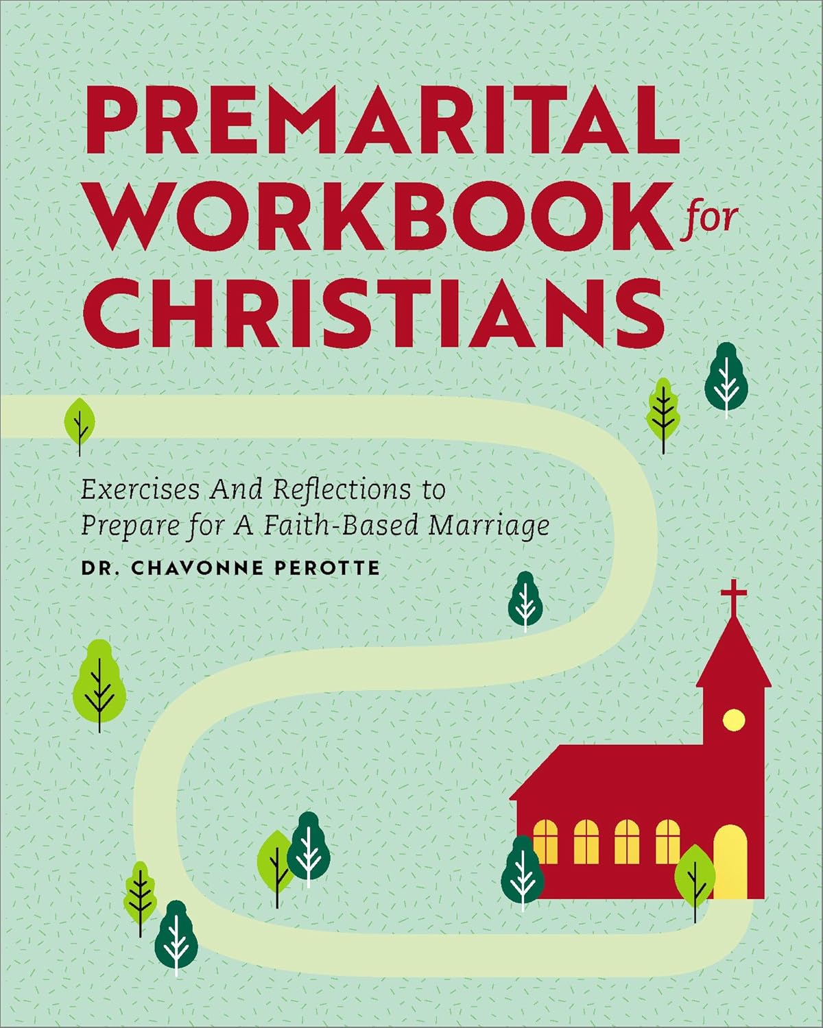 Premarital Workbook for Christians: Exercises and Reflections to Prepare for a Faith-Based Marriage by Dr. Chavonne Perotte
