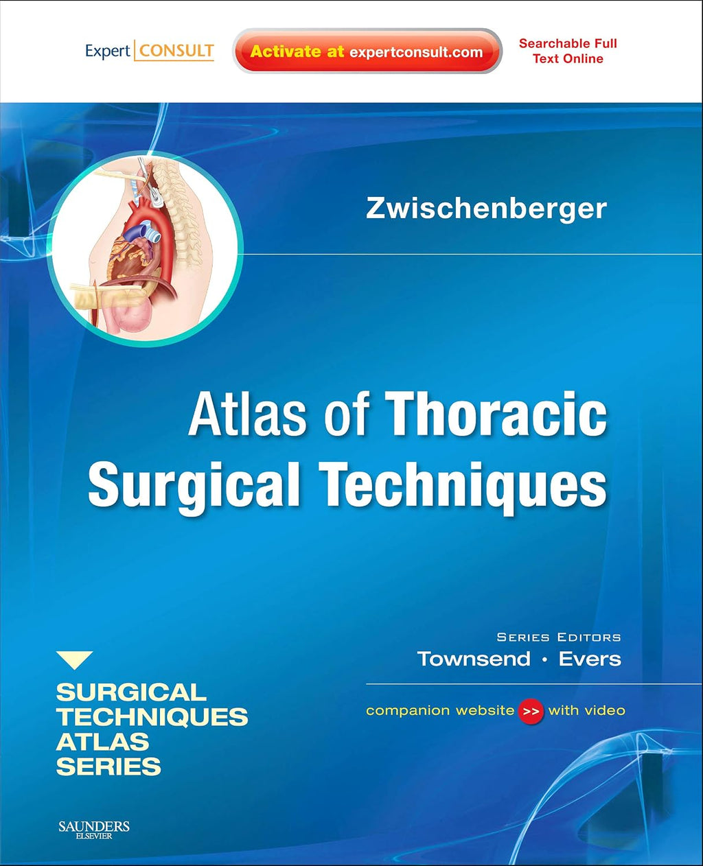 Atlas of Thoracic Surgical Techniques: (A Volume in the Surgical Techniques Atlas Series) (Expert Consult - Online and Print) by Joseph B Zwischenberger