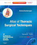Atlas of Thoracic Surgical Techniques: (A Volume in the Surgical Techniques Atlas Series) (Expert Consult - Online and Print) by Joseph B Zwischenberger