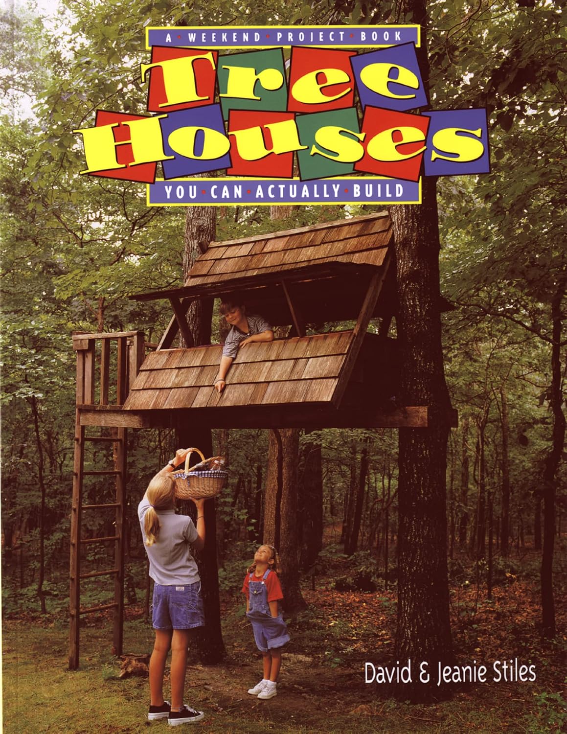 Tree Houses You Can Actually Build: A Weekend Project Book by Jeanie Trusty Stiles