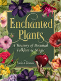 Enchanted Plants: A Treasury of Botanical Folklore and Magic by Varla A. Ventura
