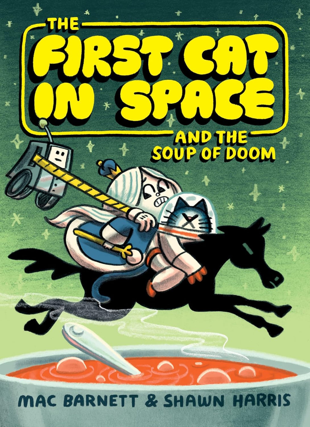 The First Cat in Space and the Soup of Doom: A Hilarious Space Adventure for Kids by Mac Barnett