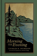 Morning and Evening: A New Edition of the Classic Devotional Based on The Holy Bible, English Standard Version by Charles H. Spurgeon