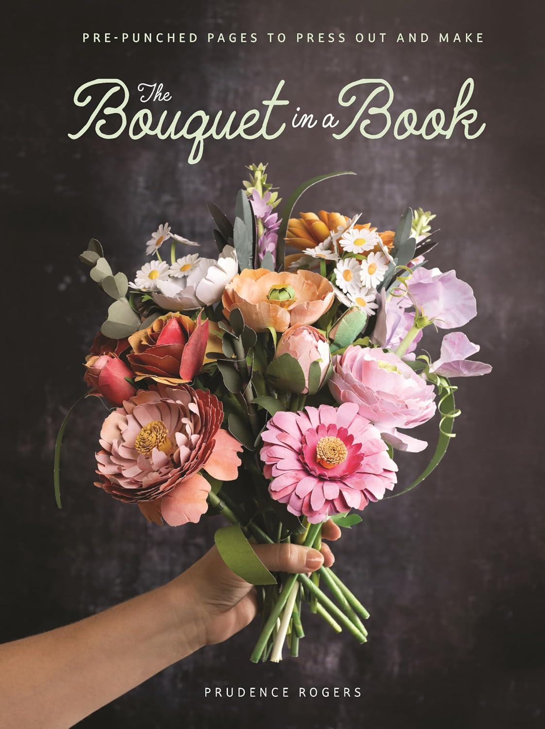 The Bouquet in a Book: Pre-punched pages to press out and make by Prudence Rogers
