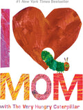 I Love Mom with The Very Hungry Caterpillar (The World of Eric Carle) by Eric Carle