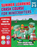 Summer Learning Crash Course for Minecrafters: Grades 2–3: Improve Core Subject Skills with Fun Activities by Nancy Rogers Bosse