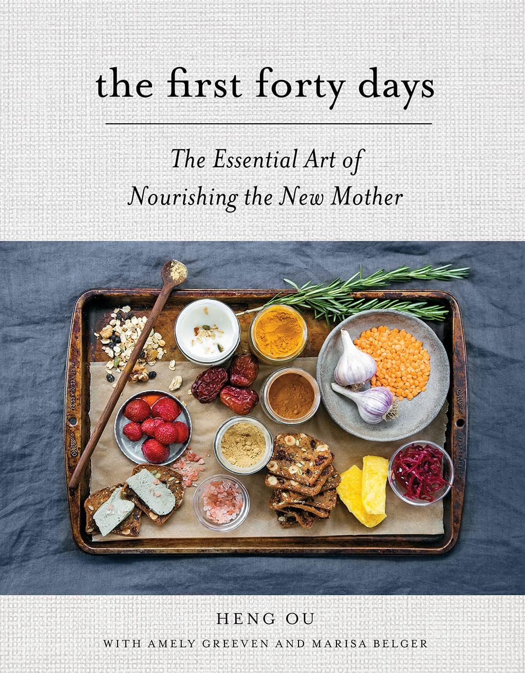 The First Forty Days: The Essential Art of Nourishing the New Mother by Heng Ou
