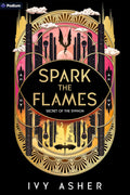 Spark the Flames: A Romantasy (Secret of the Syphon, 1) by Ivy Asher