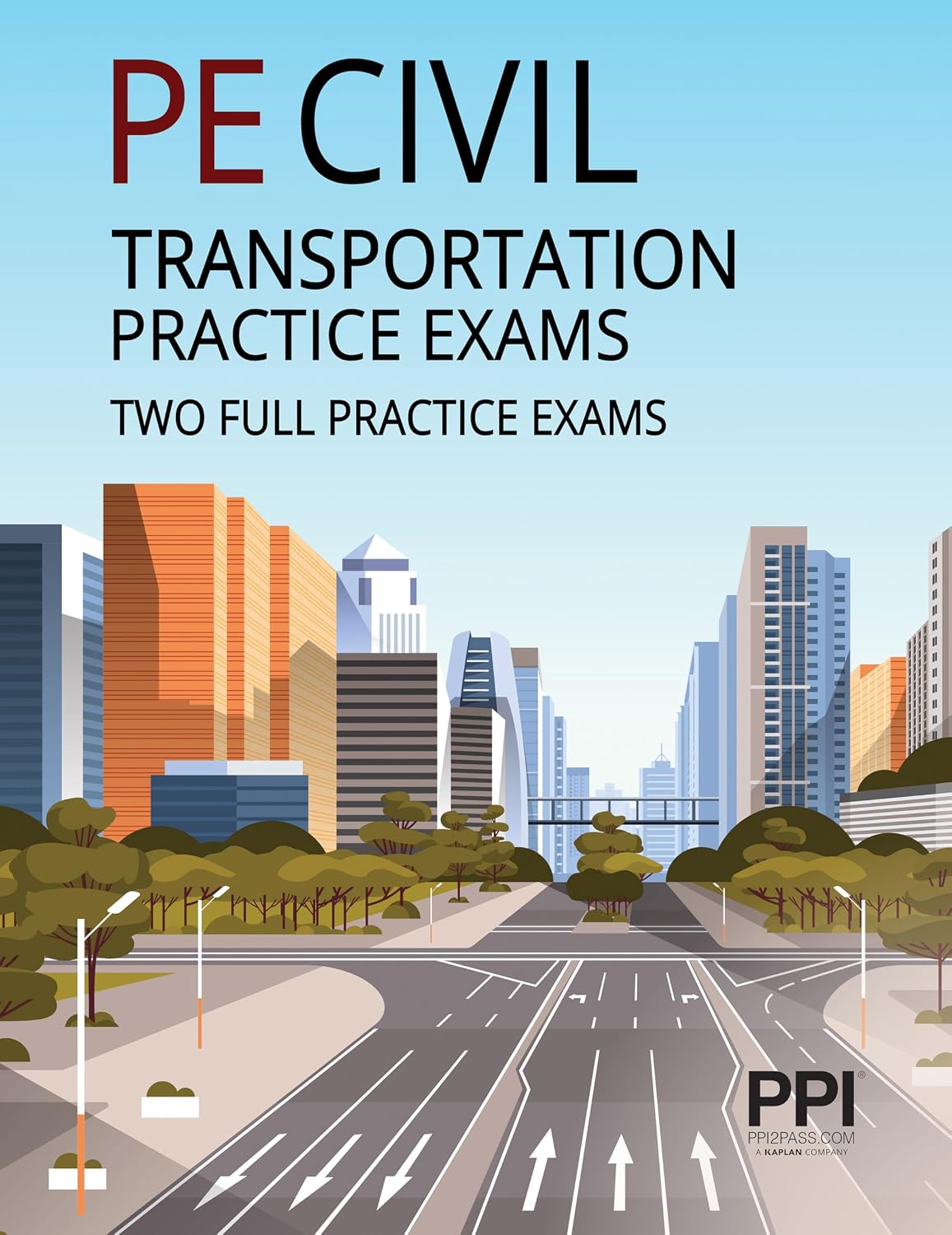 PPI PE Civil Transportation Practice Exams: Two Full Practice Exams by PPI A Kaplan Company
