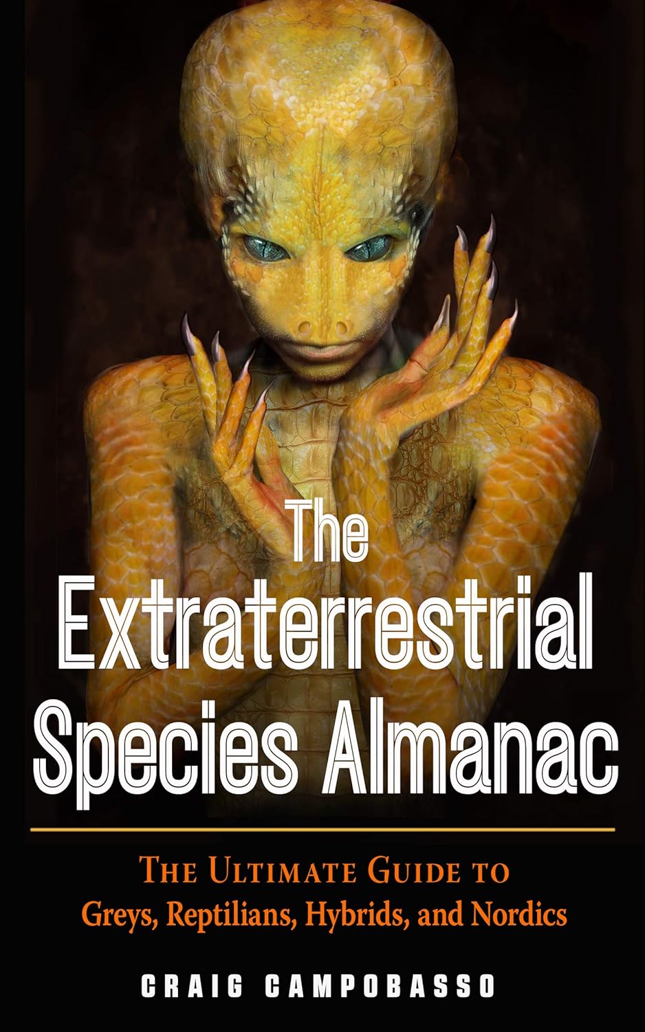 The Extraterrestrial Species Almanac: The Ultimate Guide to Greys, Reptilians, Hybrids, and Nordics (MUFON) by Craig Campobasso