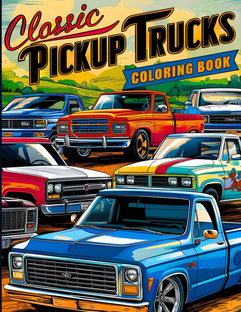 Classic Pickup Trucks Coloring Book: A Collection of Vintage Cars and Historic Automobiles Colouring Pages for Adults and Teens for Relaxation and Stress Relief by Shade Abel