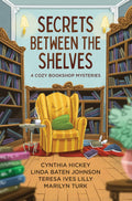 Secrets Between the Shelves: 4 Cozy Bookshop Mysteries by Cynthia Hickey