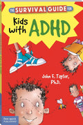 The Survival Guide for Kids with ADHD by John F. Taylor