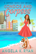 Condos and Corpses (Sapphire Beach Cozy Mystery Series Book 1) by Angela K. Ryan
