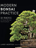 Modern Bonsai Practice: 501 Principles of Good Bonsai Horticulture by Larry W Morton