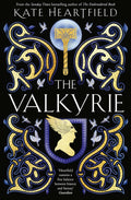 The Valkyrie: A glorious, lyrical Norse mythology retelling from a SUNDAY TIMES bestselling author by Kate Heartfield