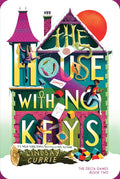 The House with No Keys (The Delta Games, 2) by Lindsay Currie