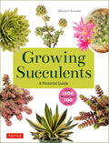 Growing Succulents: A Pictorial Guide (Over 1,500 photos and 700 plants) by Shoichi Tanabe