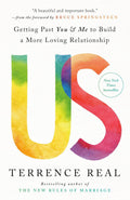 Us: Getting Past You & Me to Build a More Loving Relationship (Goop Press) by Terrence Real