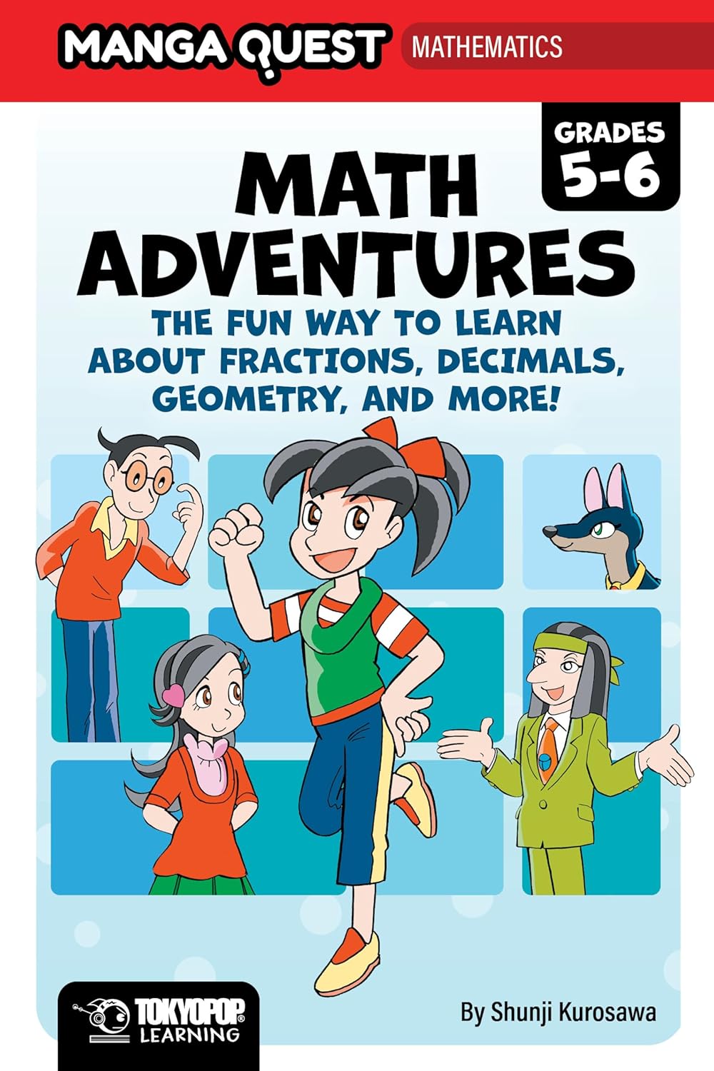 Manga Quest Math: Math Adventures for Grades 5–6: The Fun Way to Learn About Fractions, Decimals, and More! (Hardcover) by Shunji Kurosawa