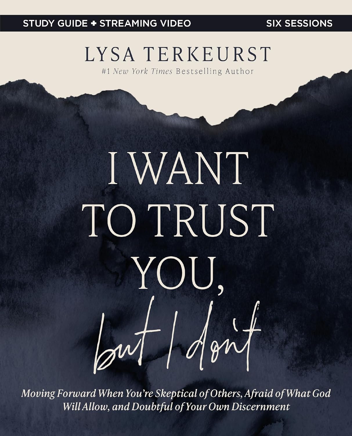 I Want to Trust You, but I Don't Bible Study Guide plus Streaming Video: Moving Forward When You’re Skeptical of Others, Afraid of What God Will Allow, and Doubtful of Your Own Discernment by Lysa TerKeurst