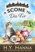 A Scone To Die For (Oxford Tearoom Mysteries ~ Book 1): A traditional British whodunit — a humorous culinary cozy mystery set in an English village by H.Y. Hanna